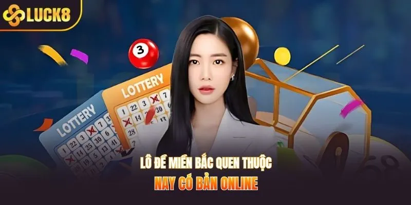 Lô đề miền Bắc quen thuộc, nay có bản online